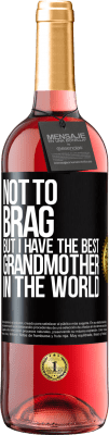 29,95 € 送料無料 | ロゼワイン ROSÉエディション 自慢するつもりはありませんが、私には世界で最高の祖母がいます ブラックラベル. カスタマイズ可能なラベル 若いワイン 収穫 2025 Tempranillo