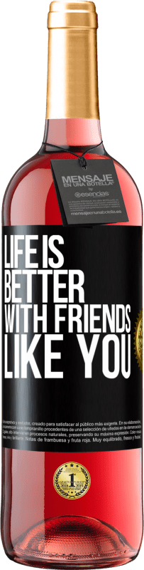 29,95 € Free Shipping | Rosé Wine ROSÉ Edition Life is better, with friends like you Black Label. Customizable label Young wine Harvest 2023 Tempranillo