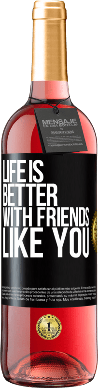 29,95 € Free Shipping | Rosé Wine ROSÉ Edition Life is better, with friends like you Black Label. Customizable label Young wine Harvest 2024 Tempranillo