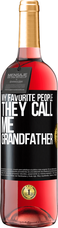 29,95 € Free Shipping | Rosé Wine ROSÉ Edition My favorite people, they call me grandfather Black Label. Customizable label Young wine Harvest 2023 Tempranillo