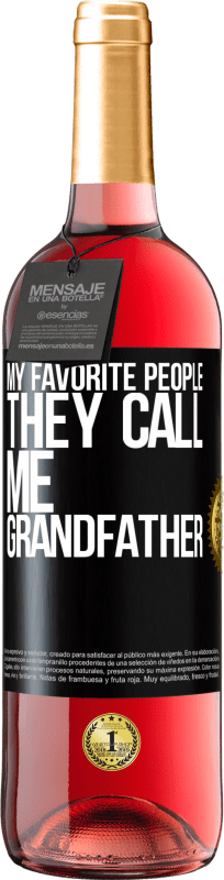 29,95 € Free Shipping | Rosé Wine ROSÉ Edition My favorite people, they call me grandfather Black Label. Customizable label Young wine Harvest 2025 Tempranillo