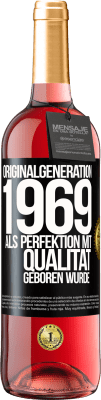 29,95 € Kostenloser Versand | Roséwein ROSÉ Ausgabe Originalgeneration 1969 Als Perfektion mit Qualität geboren wurde Schwarzes Etikett. Anpassbares Etikett Junger Wein Ernte 2024 Tempranillo