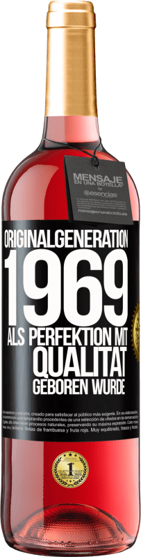 29,95 € Kostenloser Versand | Roséwein ROSÉ Ausgabe Originalgeneration 1969 Als Perfektion mit Qualität geboren wurde Schwarzes Etikett. Anpassbares Etikett Junger Wein Ernte 2023 Tempranillo