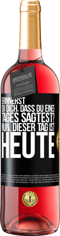 29,95 € Kostenloser Versand | Roséwein ROSÉ Ausgabe Erinnerst du dich, dass du eines Tages sagtest? Nun, dieser Tag ist heute Schwarzes Etikett. Anpassbares Etikett Junger Wein Ernte 2024 Tempranillo