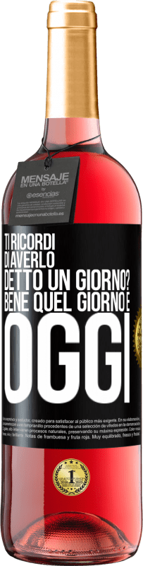 29,95 € Spedizione Gratuita | Vino rosato Edizione ROSÉ Ti ricordi di averlo detto un giorno? Bene quel giorno è oggi Etichetta Nera. Etichetta personalizzabile Vino giovane Raccogliere 2024 Tempranillo