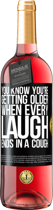 29,95 € Free Shipping | Rosé Wine ROSÉ Edition You know you're getting older, when every laugh ends in a cough Black Label. Customizable label Young wine Harvest 2022 Tempranillo