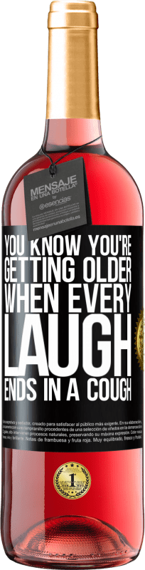 29,95 € Free Shipping | Rosé Wine ROSÉ Edition You know you're getting older, when every laugh ends in a cough Black Label. Customizable label Young wine Harvest 2024 Tempranillo