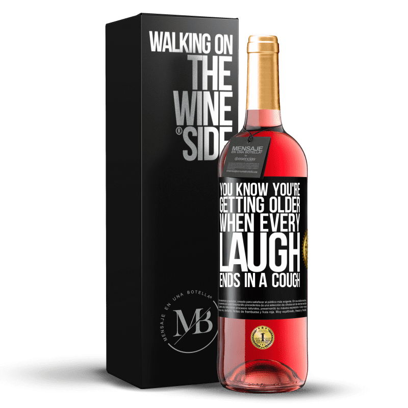 29,95 € Free Shipping | Rosé Wine ROSÉ Edition You know you're getting older, when every laugh ends in a cough Black Label. Customizable label Young wine Harvest 2022 Tempranillo