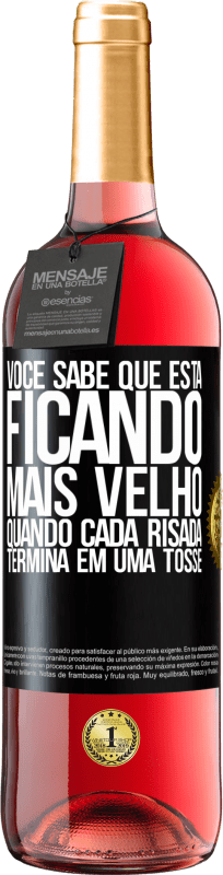 29,95 € Envio grátis | Vinho rosé Edição ROSÉ Você sabe que está ficando mais velho, quando cada risada termina em uma tosse Etiqueta Preta. Etiqueta personalizável Vinho jovem Colheita 2024 Tempranillo