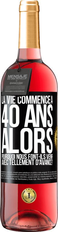 29,95 € Envoi gratuit | Vin rosé Édition ROSÉ La vie commence à 40 ans. Alors pourquoi nous font-ils venir avec tellement d'avance? Étiquette Noire. Étiquette personnalisable Vin jeune Récolte 2024 Tempranillo