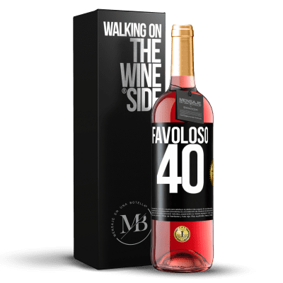 «Favoloso 40» Edizione ROSÉ