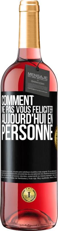 29,95 € Envoi gratuit | Vin rosé Édition ROSÉ Comment ne pas vous féliciter aujourd'hui, en personne Étiquette Noire. Étiquette personnalisable Vin jeune Récolte 2024 Tempranillo