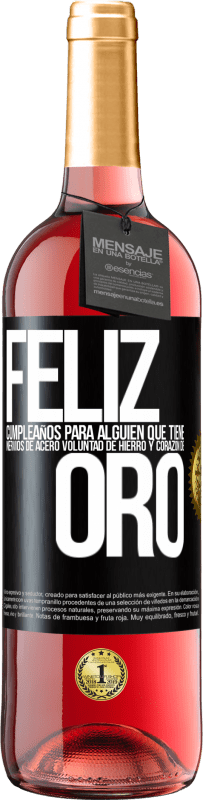 29,95 € Envío gratis | Vino Rosado Edición ROSÉ Feliz cumpleaños, para alguien que tiene, nervios de acero, voluntad de hierro y corazón de oro Etiqueta Negra. Etiqueta personalizable Vino joven Cosecha 2024 Tempranillo