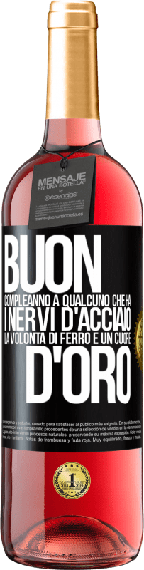 29,95 € Spedizione Gratuita | Vino rosato Edizione ROSÉ Buon compleanno a qualcuno che ha i nervi d'acciaio, la volontà di ferro e un cuore d'oro Etichetta Nera. Etichetta personalizzabile Vino giovane Raccogliere 2024 Tempranillo