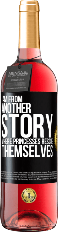 29,95 € Free Shipping | Rosé Wine ROSÉ Edition I am from another story where princesses rescue themselves Black Label. Customizable label Young wine Harvest 2023 Tempranillo