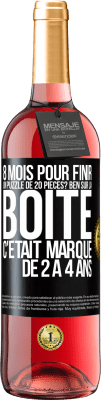 29,95 € Envoi gratuit | Vin rosé Édition ROSÉ 8 mois pour finir un puzzle de 20 pièces? Ben, sur la boîte c'était marqué de 2 à 4 ans Étiquette Noire. Étiquette personnalisable Vin jeune Récolte 2024 Tempranillo