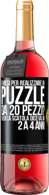 29,95 € Spedizione Gratuita | Vino rosato Edizione ROSÉ 8 mesi per realizzare un puzzle da 20 pezzi? Vedi, la scatola diceva da 2 a 4 anni Etichetta Nera. Etichetta personalizzabile Vino giovane Raccogliere 2023 Tempranillo