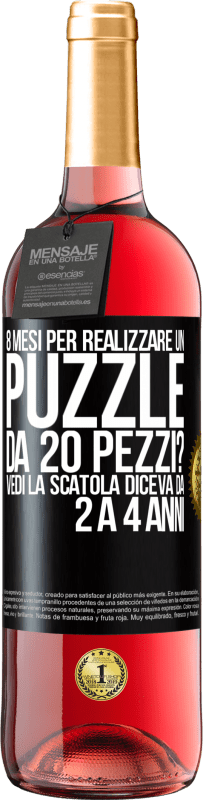 29,95 € Spedizione Gratuita | Vino rosato Edizione ROSÉ 8 mesi per realizzare un puzzle da 20 pezzi? Vedi, la scatola diceva da 2 a 4 anni Etichetta Nera. Etichetta personalizzabile Vino giovane Raccogliere 2023 Tempranillo