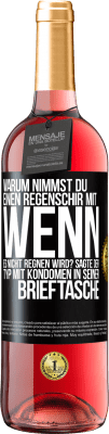 29,95 € Kostenloser Versand | Roséwein ROSÉ Ausgabe Warum nimmst du einen Regenschirm mit, wenn es nicht regnen wird? Sagte der Typ mit Kondomen in seiner Brieftasche. Schwarzes Etikett. Anpassbares Etikett Junger Wein Ernte 2025 Tempranillo