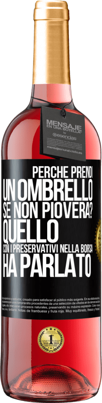 29,95 € Spedizione Gratuita | Vino rosato Edizione ROSÉ Perché prendi un ombrello se non pioverà? Quello con i preservativi nella borsa ha parlato Etichetta Nera. Etichetta personalizzabile Vino giovane Raccogliere 2023 Tempranillo