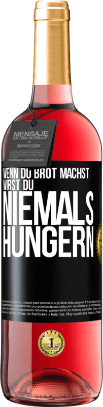 29,95 € Kostenloser Versand | Roséwein ROSÉ Ausgabe Wenn du Brot machst, wirst du niemals hungern Schwarzes Etikett. Anpassbares Etikett Junger Wein Ernte 2023 Tempranillo