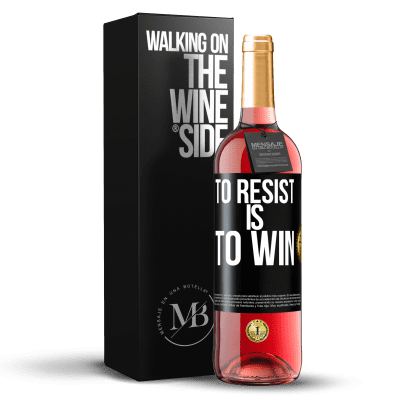 «To resist is to win» ROSÉ Edition