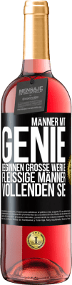 29,95 € Kostenloser Versand | Roséwein ROSÉ Ausgabe Männer mit Genie beginnen große Werke. Fleißige Männer vollenden sie. Schwarzes Etikett. Anpassbares Etikett Junger Wein Ernte 2024 Tempranillo