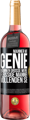 29,95 € Kostenloser Versand | Roséwein ROSÉ Ausgabe Männer mit Genie beginnen große Werke. Fleißige Männer vollenden sie. Schwarzes Etikett. Anpassbares Etikett Junger Wein Ernte 2025 Tempranillo