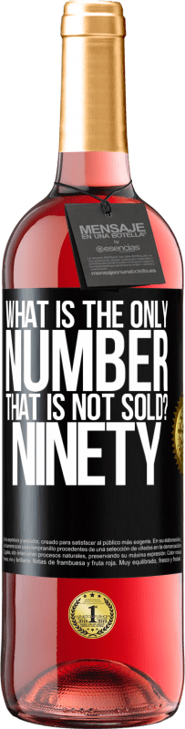 29,95 € Free Shipping | Rosé Wine ROSÉ Edition What is the only number that is not sold? Ninety Black Label. Customizable label Young wine Harvest 2023 Tempranillo