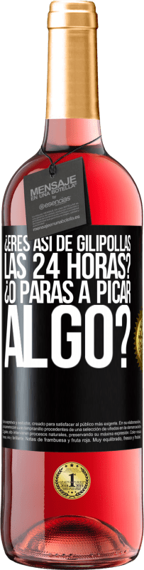 29,95 € Envío gratis | Vino Rosado Edición ROSÉ ¿Eres así de gilipollas las 24 horas? ¿O paras a picar algo? Etiqueta Negra. Etiqueta personalizable Vino joven Cosecha 2023 Tempranillo