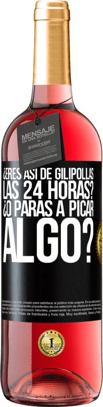 29,95 € Envío gratis | Vino Rosado Edición ROSÉ ¿Eres así de gilipollas las 24 horas? ¿O paras a picar algo? Etiqueta Negra. Etiqueta personalizable Vino joven Cosecha 2025 Tempranillo