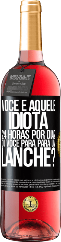 29,95 € Envio grátis | Vinho rosé Edição ROSÉ Você é aquele idiota 24 horas por dia? Ou você para para um lanche? Etiqueta Preta. Etiqueta personalizável Vinho jovem Colheita 2024 Tempranillo