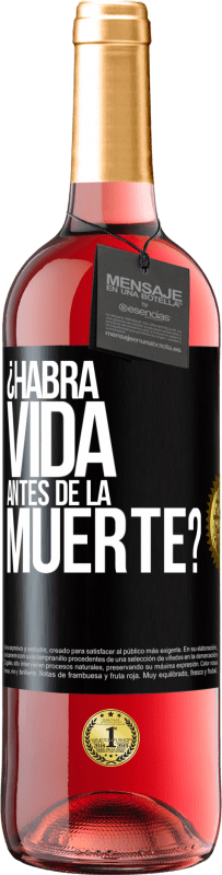 29,95 € Envío gratis | Vino Rosado Edición ROSÉ ¿Habrá vida antes de la muerte? Etiqueta Negra. Etiqueta personalizable Vino joven Cosecha 2024 Tempranillo