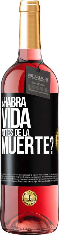 29,95 € Envío gratis | Vino Rosado Edición ROSÉ ¿Habrá vida antes de la muerte? Etiqueta Negra. Etiqueta personalizable Vino joven Cosecha 2025 Tempranillo