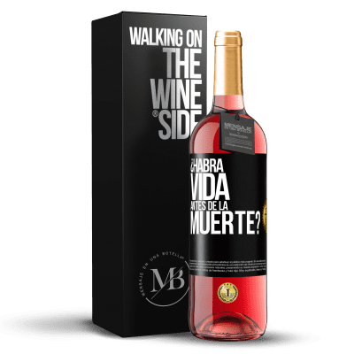 «¿Habrá vida antes de la muerte?» Edición ROSÉ