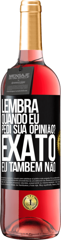 29,95 € Envio grátis | Vinho rosé Edição ROSÉ Lembra quando eu pedi sua opinião? EXATO. Eu também não Etiqueta Preta. Etiqueta personalizável Vinho jovem Colheita 2023 Tempranillo