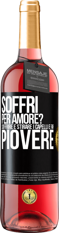 29,95 € Spedizione Gratuita | Vino rosato Edizione ROSÉ Soffri per amore? Soffrire è stirare i capelli e far piovere Etichetta Nera. Etichetta personalizzabile Vino giovane Raccogliere 2023 Tempranillo