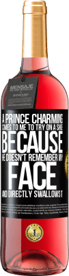 29,95 € Free Shipping | Rosé Wine ROSÉ Edition A prince charming comes to me to try on a shoe because he doesn't remember my face and directly swallows it Black Label. Customizable label Young wine Harvest 2025 Tempranillo