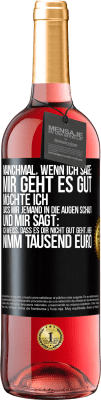 29,95 € Kostenloser Versand | Roséwein ROSÉ Ausgabe Manchmal, wenn ich sage: Mir geht es gut, möchte ich, dass mir jemand in die Augen schaut und mir sagt: Ich weiß, dass es Dir ni Schwarzes Etikett. Anpassbares Etikett Junger Wein Ernte 2023 Tempranillo