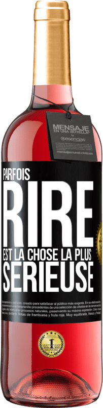 29,95 € Envoi gratuit | Vin rosé Édition ROSÉ Parfois, rire est la chose la plus sérieuse Étiquette Noire. Étiquette personnalisable Vin jeune Récolte 2023 Tempranillo