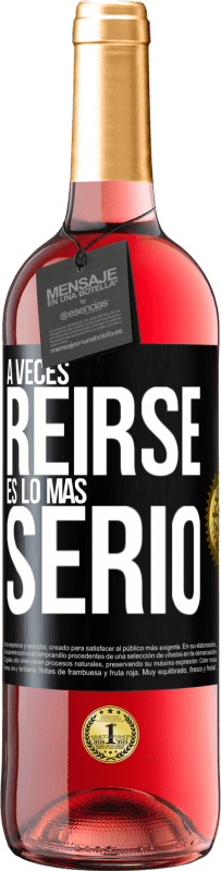 29,95 € Envío gratis | Vino Rosado Edición ROSÉ A veces reírse es lo más serio Etiqueta Negra. Etiqueta personalizable Vino joven Cosecha 2024 Tempranillo