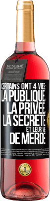 29,95 € Envoi gratuit | Vin rosé Édition ROSÉ Certains ont 4 vies: la publique, la privée, la secrète et leur vie de merde Étiquette Noire. Étiquette personnalisable Vin jeune Récolte 2023 Tempranillo