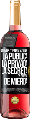 29,95 € Envío gratis | Vino Rosado Edición ROSÉ Algunos tienen 4 vidas: la pública, la privada, la secreta y su vida de mierda Etiqueta Negra. Etiqueta personalizable Vino joven Cosecha 2023 Tempranillo