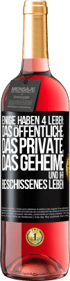 29,95 € Kostenloser Versand | Roséwein ROSÉ Ausgabe Einige haben 4 Leben: das öffentliche, das private, das geheime und ihr beschissenes Leben Schwarzes Etikett. Anpassbares Etikett Junger Wein Ernte 2023 Tempranillo