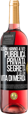 29,95 € Spedizione Gratuita | Vino rosato Edizione ROSÉ Alcuni hanno 4 vite: pubblica, privata, segreta e la loro vita di merda Etichetta Nera. Etichetta personalizzabile Vino giovane Raccogliere 2023 Tempranillo