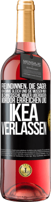 29,95 € Kostenloser Versand | Roséwein ROSÉ Ausgabe Freundinnen, die sagen: Ich komme gleich. Und sie müssen noch: die Chinesische Mauer überqueren, Mordor erreichen und Ikea verla Schwarzes Etikett. Anpassbares Etikett Junger Wein Ernte 2024 Tempranillo