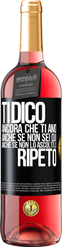 29,95 € Spedizione Gratuita | Vino rosato Edizione ROSÉ Ti dico ancora che ti amo. Anche se non sei qui. Anche se non lo ascolti. Lo ripeto Etichetta Nera. Etichetta personalizzabile Vino giovane Raccogliere 2024 Tempranillo