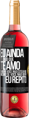 29,95 € Envio grátis | Vinho rosé Edição ROSÉ Eu ainda te digo que te amo. Embora você não esteja aqui. Mesmo se você não ouvir. Eu repito Etiqueta Preta. Etiqueta personalizável Vinho jovem Colheita 2025 Tempranillo