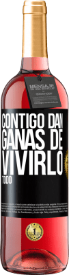 29,95 € Envío gratis | Vino Rosado Edición ROSÉ Contigo dan ganas de vivirlo todo Etiqueta Negra. Etiqueta personalizable Vino joven Cosecha 2025 Tempranillo