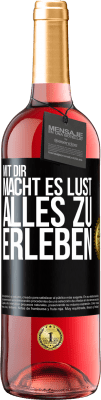 29,95 € Kostenloser Versand | Roséwein ROSÉ Ausgabe Mit dir macht es Lust, alles zu erleben Schwarzes Etikett. Anpassbares Etikett Junger Wein Ernte 2025 Tempranillo